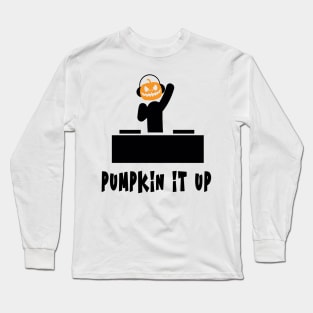 PUMPKIN IT UP HALLOWEEN FUNNY UNISEX T-SHIRT Long Sleeve T-Shirt